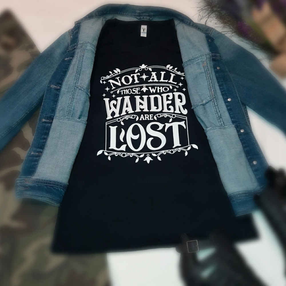 Not all those who wander are lost t-shirt